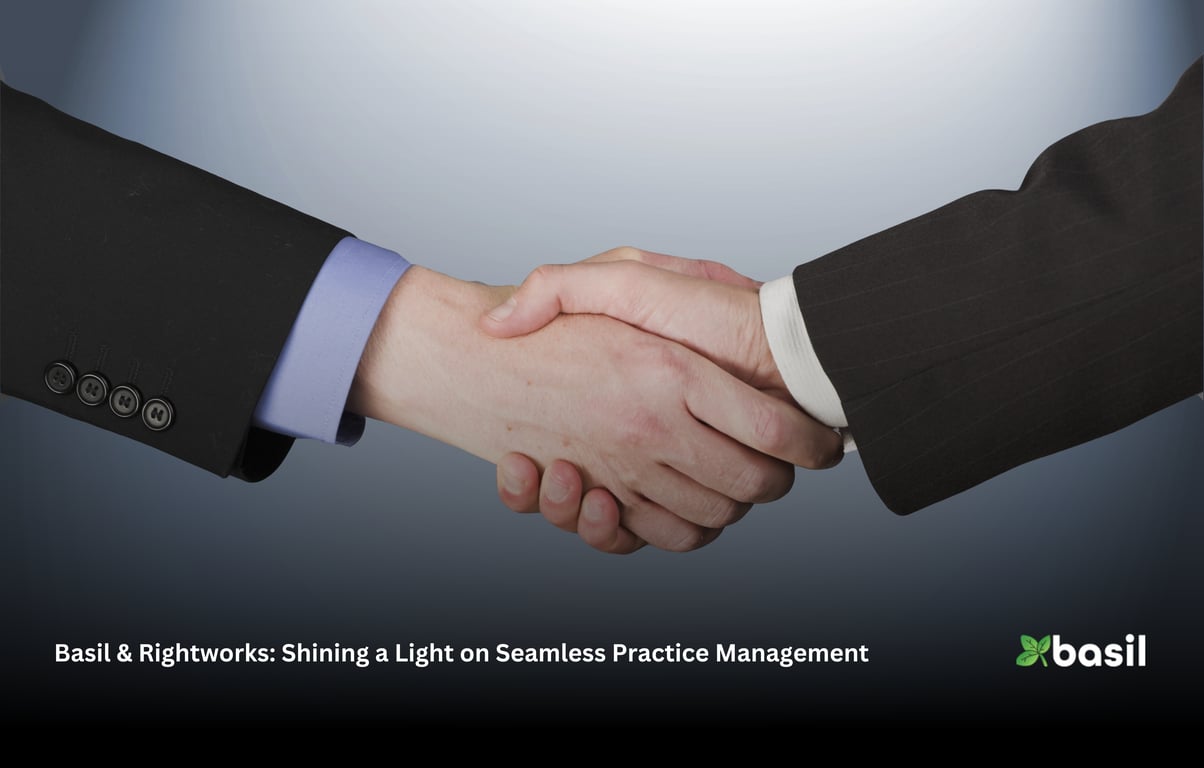 Basil & Rightworks: Shining a Light on Seamless Practice Management