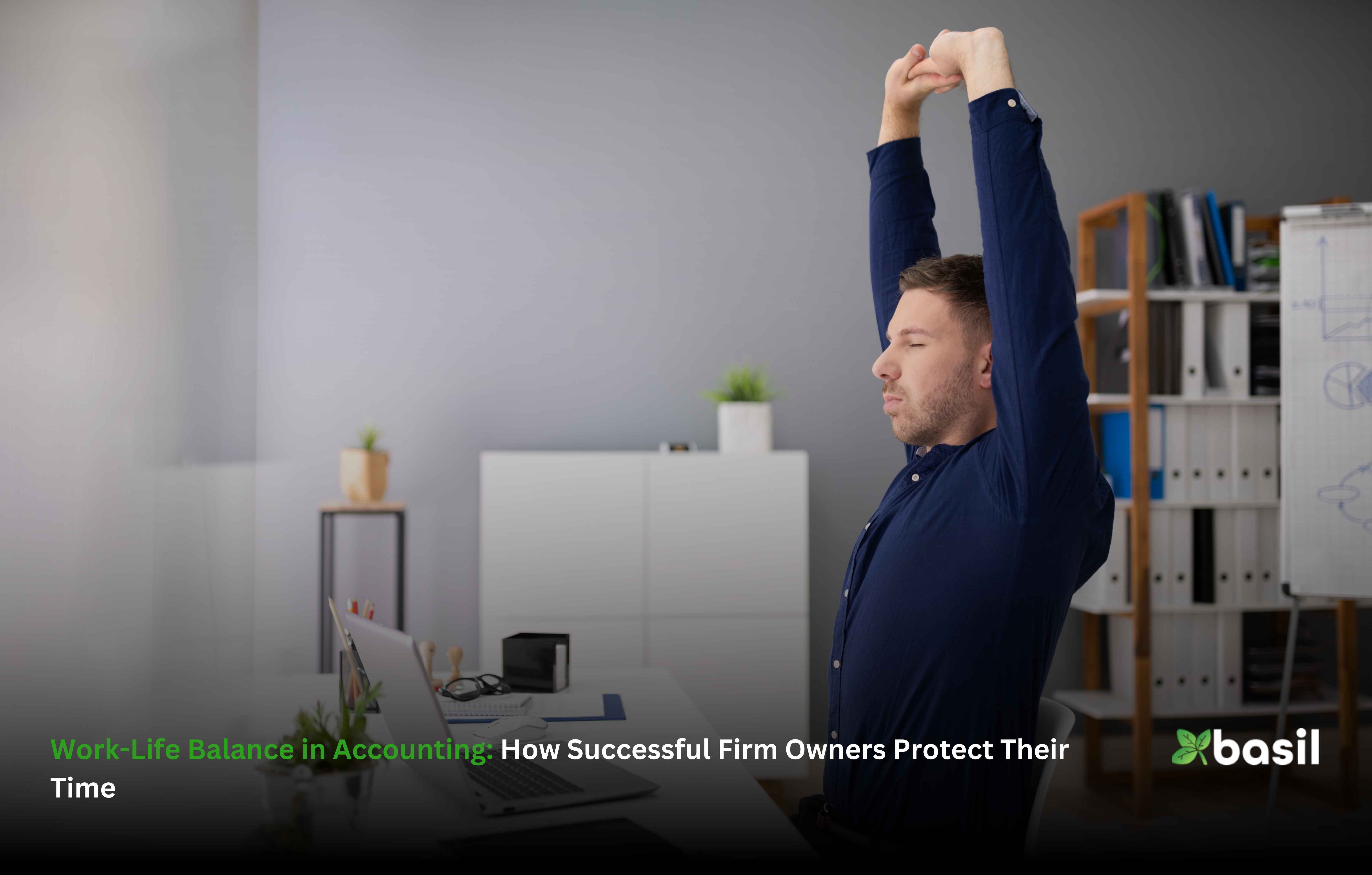 Work-Life Balance in Accounting: How Successful Firm Owners Protect Their Time
