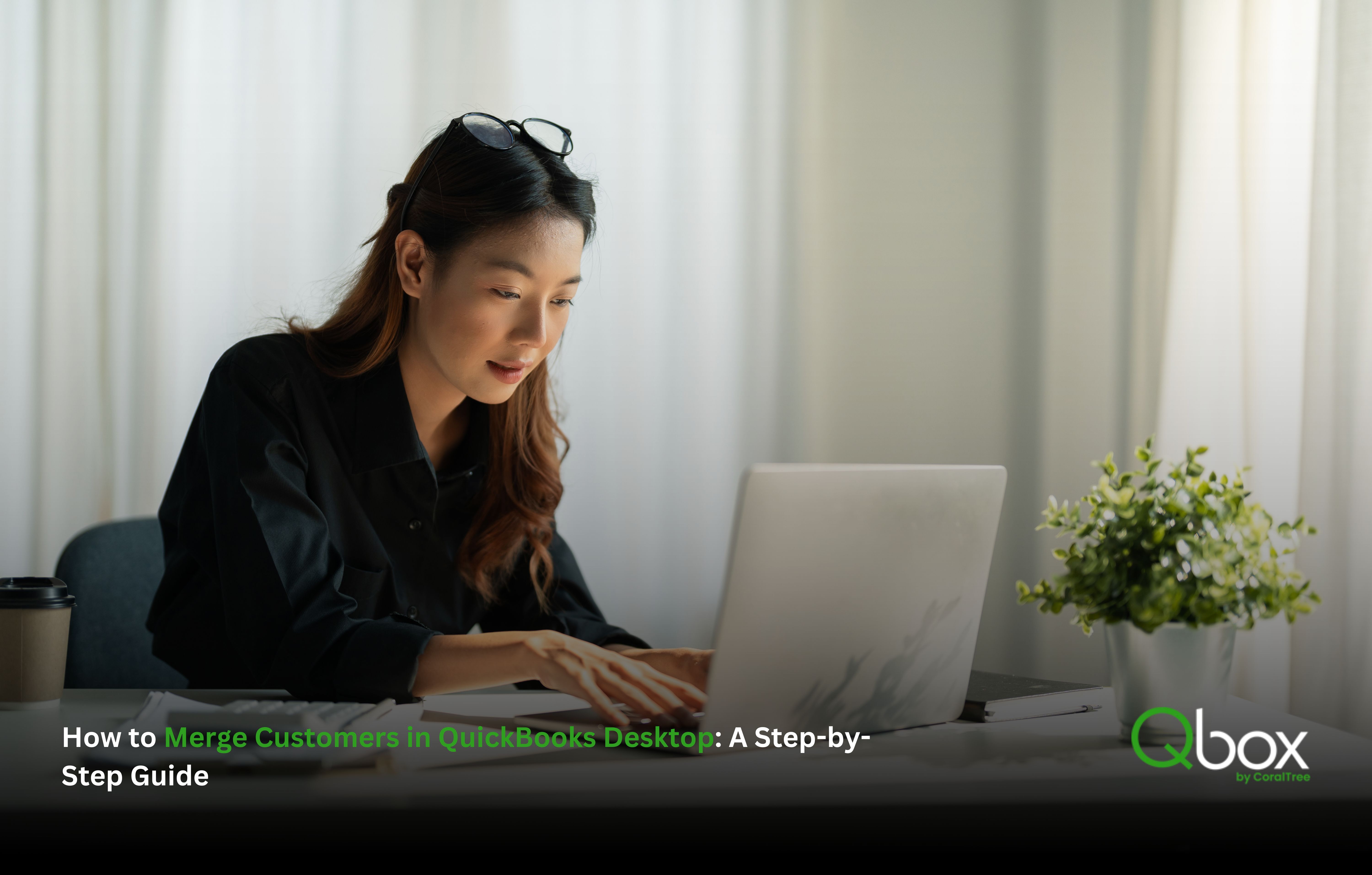 How to Merge Customers in QuickBooks Desktop: A Step-by-Step Guide
