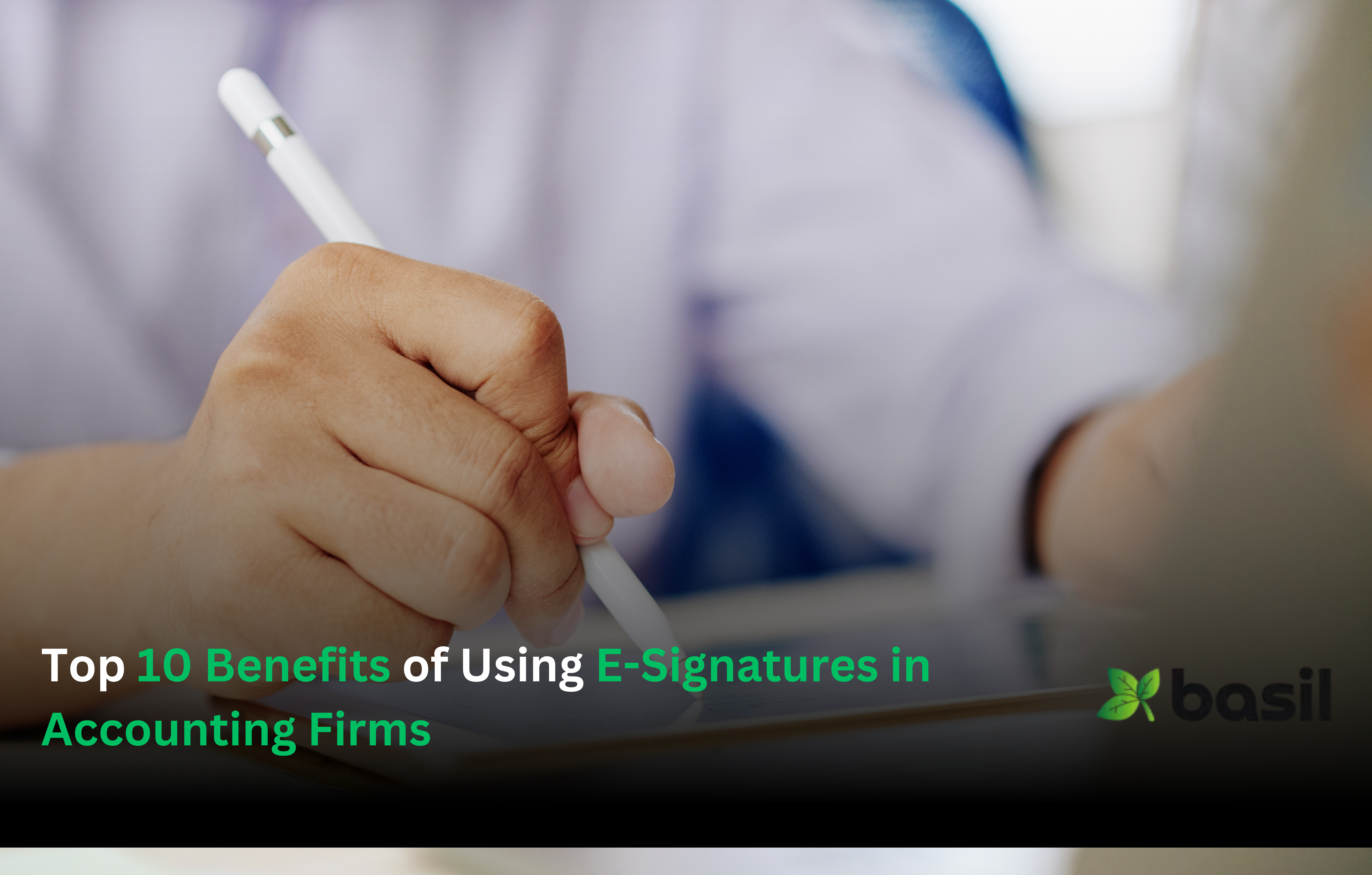 Top 10 Benefits of Using E-Signatures in Accounting Firms