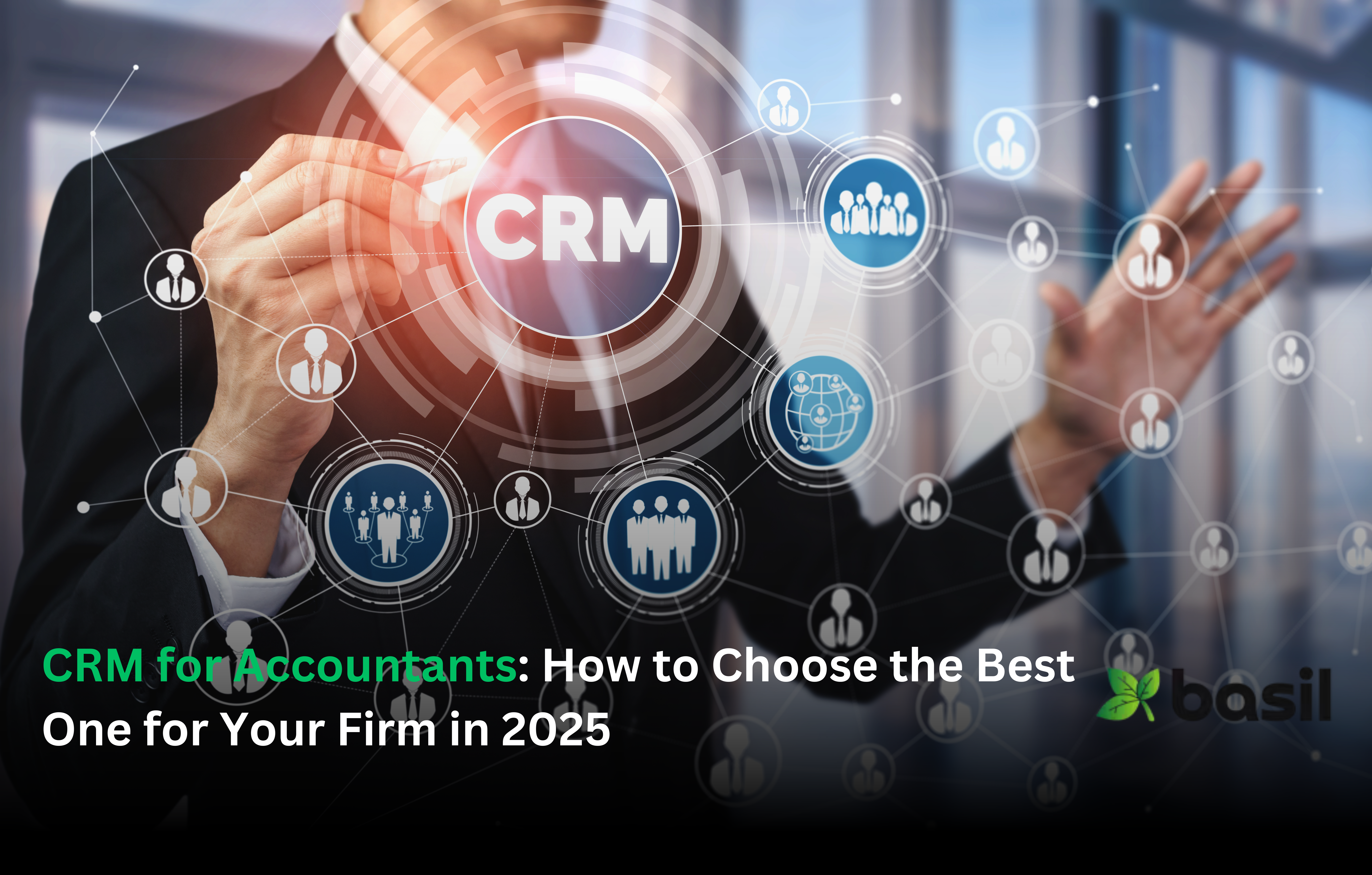 CRM for Accountants: How to Choose the Best One for Your Firm in 2025